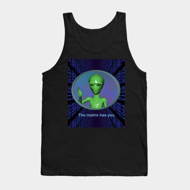 "Matrix Has You" Retro Green Alien Corny 90's Extraterrestrial Creature From Space Bringing a Message to Humanity Tank Top by blueversion